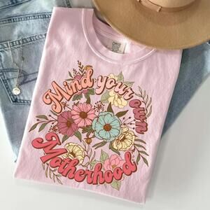 Mind Your Motherhood Shirt Funny Mom Tee